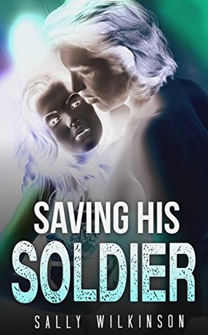 Download MILITARY ROMANCE: Saving His Soldier (An Alpha Male Bady Boy Navy SEAL Contemporary Mystery Romance Collection) (Romance Collection Mix: Multiple Genres) - Sally Wilkinson | ePub