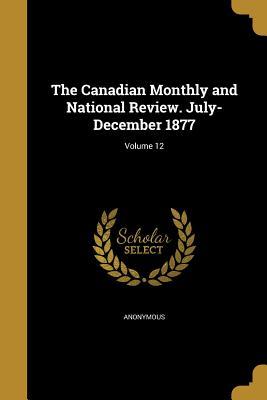 Read online The Canadian Monthly and National Review. July- December 1877; Volume 12 - Anonymous | ePub