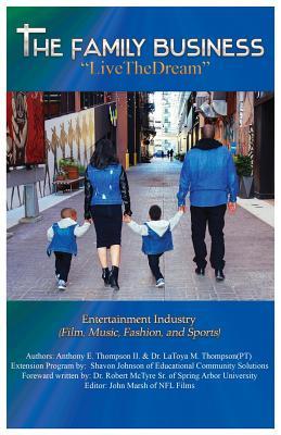 Download The Family Business Live the Dream: Entertainment Industry (Film, Music, Fashion, and Sports) - Anthony E Thompson II | ePub