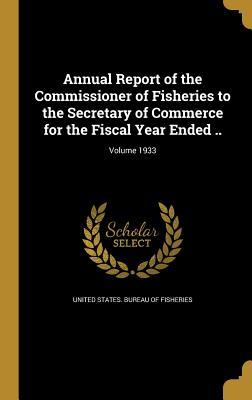 Read Annual Report of the Commissioner of Fisheries to the Secretary of Commerce for the Fiscal Year Ended ..; Volume 1933 - U.S. Bureau of Fisheries file in ePub