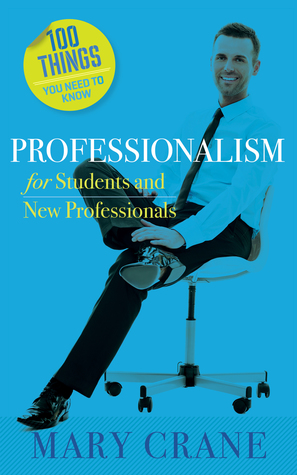Download 100 Things You Need to Know: Professionalism: For Students and New Professionals - Mary Crane file in PDF