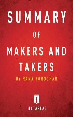 Read Summary of Makers and Takers: By Rana Foroohar - Includes Analysis - Instaread Summaries | ePub