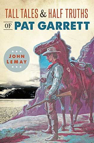 Download Tall Tales & Half Truths of Pat Garrett (American Legends) - John LeMay | PDF