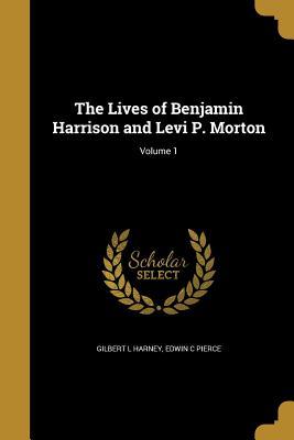 Download The Lives of Benjamin Harrison and Levi P. Morton; Volume 1 - Gilbert L Harney | ePub