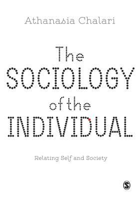 Read online The Sociology of the Individual: Relating Self and Society - Athanasia Chalari file in PDF
