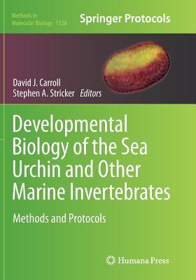 Read Developmental Biology of the Sea Urchin and Other Marine Invertebrates: Methods and Protocols - David J. Carroll | PDF