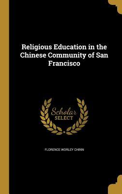 Download Religious Education in the Chinese Community of San Francisco - Florence Worley Chinn | ePub