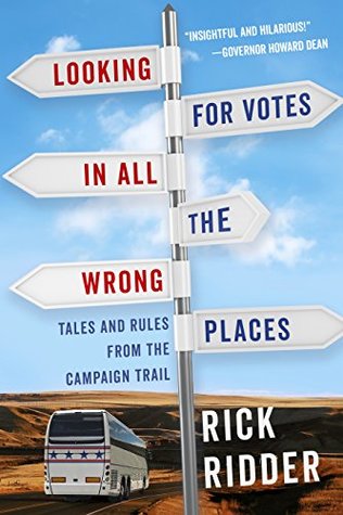 Download Looking for Votes in All the Wrong Places: Tales and Rules from the Campaign Trail - Rick Ridder file in PDF