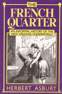 Read French Quarter: An Informal History of the New Orleans Underworld - Herbert Asbury | ePub