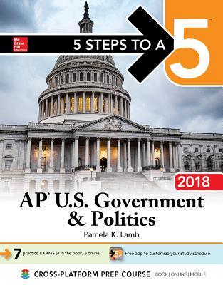 Read online 5 Steps to a 5: AP U.S. Government & Politics 2018, Edition - Pamela K Lamb | PDF