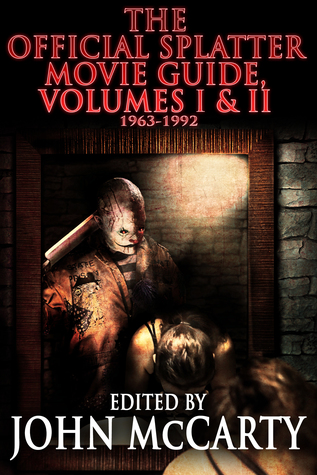 Read The Official Splatter Movie Guide, Volumes: 1963-1992 - John McCarty | ePub
