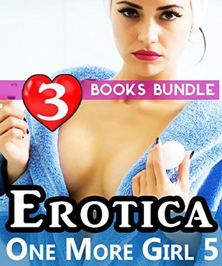 Read online Erotica: One More Girl 5: 3 Books Special Bundle Mystery: Hot Girl Lonely Wife Erotica Sex Stories - Ella Gottfried file in PDF