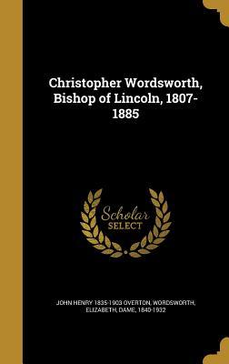 Read Christopher Wordsworth, Bishop of Lincoln, 1807-1885 - John Henry Overton file in PDF