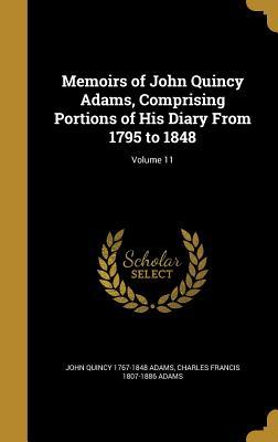 Read Memoirs of John Quincy Adams, Comprising Portions of His Diary from 1795 to 1848; Volume 11 - John Quincy Adams file in PDF