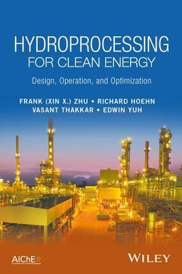 Read Hydroprocessing for Clean Energy: Design, Operation, and Optimization - Frank Zhu file in ePub