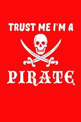 Download Trust Me I'm a Pirate: Writing Journal Lined, Diary, Notebook for Men & Women - NOT A BOOK file in ePub
