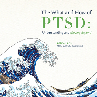 Download The What and How of Ptsd: Understanding and Moving Beyond - Celine Paris | ePub