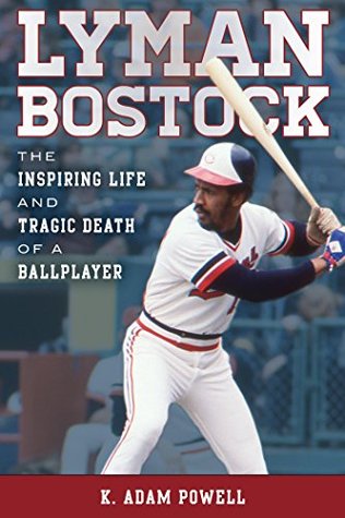 Read Lyman Bostock: The Inspiring Life and Tragic Death of a Ballplayer - K. Adam Powell file in PDF