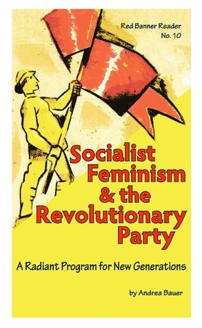 Download Socialist Feminism and the Revolutionary Party: A Radiant Program for New Generations - Andrea Bauer file in PDF