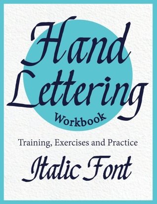Read online Hand Lettering Workbook: Italic Font: Training, Exercises and Practice - Calligraphy School file in ePub