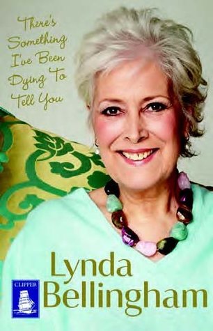 Read There's Something I've Been Dying to Tell You - Lynda Bellingham file in PDF