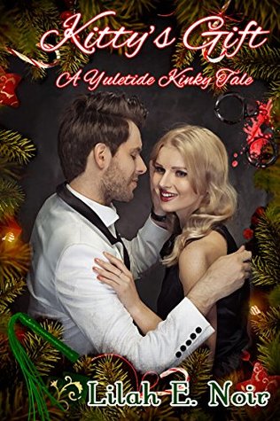 Read online Kitty's Gift: A Yuletide Kinky Tale (Mistress Kitty Book 2) - Lilah E. Noir file in ePub