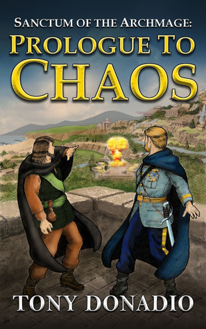 Read online Prologue to Chaos (Sanctum of the Archmage #1) - Tony Donadio file in PDF