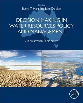 Read online Decision Making in Water Resources Policy and Management: An Australian Perspective - Barry Hart | PDF
