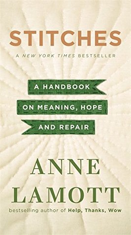 Download Stitches: A Handbook on Meaning, Hope, and Repair - Anne Lamott file in ePub