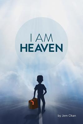 Read online I Am Heaven: A Story of Self-Discovery, Acceptance, and Faith. - Jem Okan file in PDF