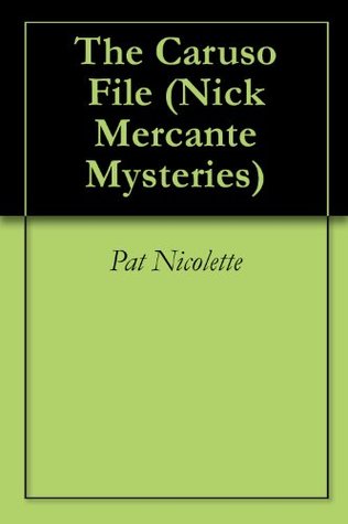 Download The Caruso File (Nick Mercante Mysteries Book 1) - Pat Nicolette file in ePub