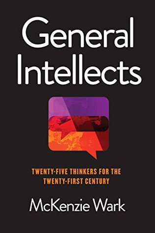 Download General Intellects: Twenty-Five Thinkers for the Twenty-First Century - McKenzie Wark | ePub