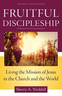 Download Fruitful Discipleship: Living the Mission of Jesus in the Church and the World - Sherry A. Weddell file in PDF