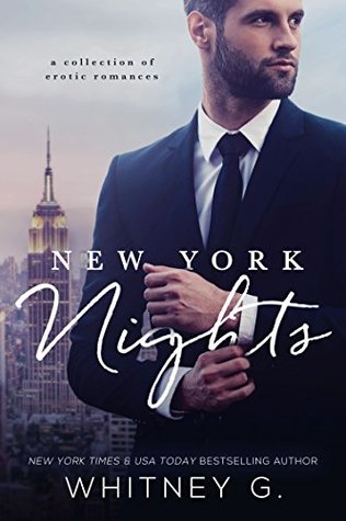 Read online New York Nights: A Collection of Steamy, Alpha-Male Romances - Whitney G. | ePub