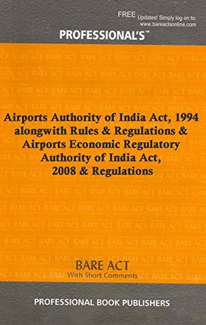 Read Airports Authority of India Act, 1994 alongwith Rules & Regulations & Airports Economic Regulatory Authority of India Act, 2008 & Regulations - Professional | PDF
