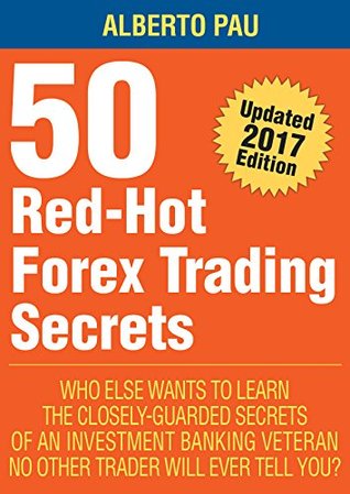 Read 50 Red Hot Forex Trading Secrets: The Closely Guarded Secrets Of An Investment Banking Veteran No Other Trader Will Ever Tell You - Alberto Pau file in ePub