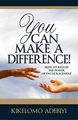 Read You Can Make A Differerence: How to Release The Power Of Encouragement - Kikelomo Adebiyi file in ePub