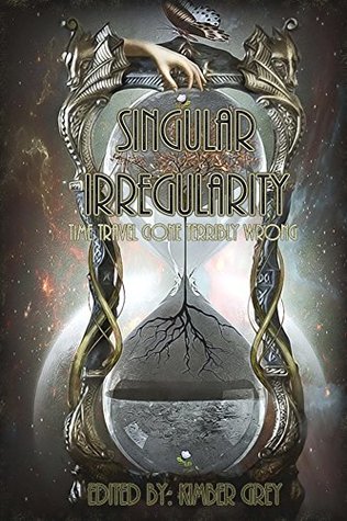 Read Singular Irregularity: Time Travel Gone Terribly Wrong - Kimber Grey file in PDF