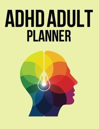 Read online Adhd Adult Planner: ( The Blokehead Journals) - The Blokehead | PDF