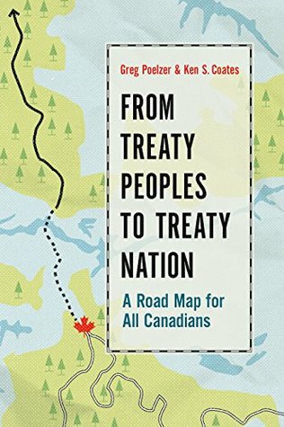 Read online From Treaty Peoples to Treaty Nation: A Road Map for All Canadians - Greg Poelzer file in ePub