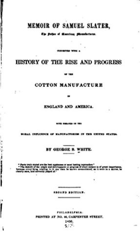 Download Memoir of Samuel Slater, the Father of American Manufactures - George S. White | ePub