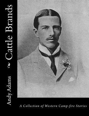 Read online Cattle Brands: A Collection of Western Camp-fire Stories - Andy Adams file in ePub