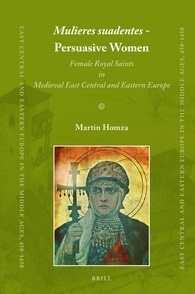 Read online Mulieres suadentes - Persuasive Women : Female Royal Saints in Medieval East Central and Eastern Europe - Martin Homza file in PDF
