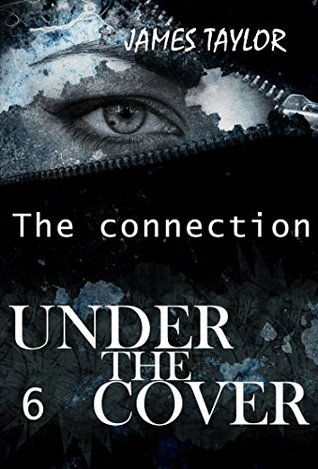 Read online Under the covers - The connection (Suspense Thriller Mystery, Serial Killer, crime Book 6) - James Taylor | ePub