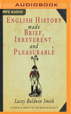 Read English History Made Brief, Irreverent, and Pleasurable - Lacey Baldwin Smith | ePub