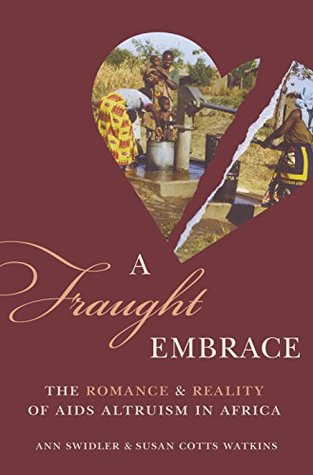 Read online A Fraught Embrace: The Romance and Reality of AIDS Altruism in Africa (Princeton Studies in Cultural Sociology) - Ann Swidler | ePub