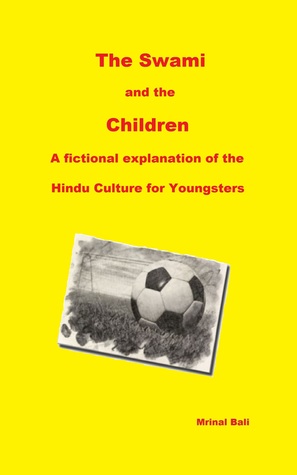 Read online The Swami and the Children: A Fictional Explanation of the Hindu Culture for Youngsters - Mrinal Bali file in PDF