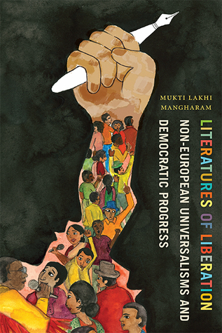Read online Literatures of Liberation: Non-European Universalisms and Democratic Progress - Mukti Lakhi Mangharam file in ePub