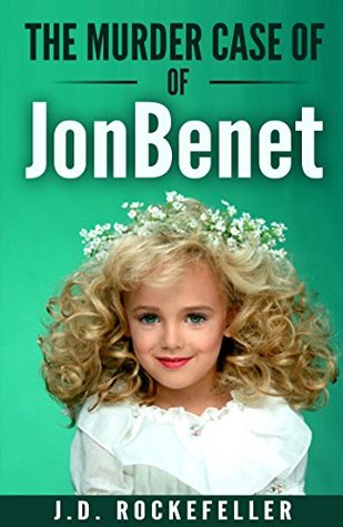 Read online The Murder Case of JonBenet (J.D. Rockefeller's Book Club) - J.D. Rockefeller file in ePub