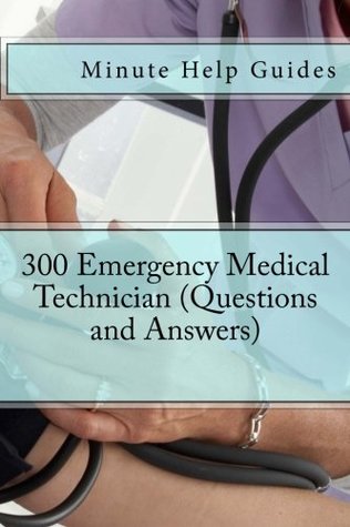 Download 300 Emergency Medical Technician (Questions and Answers) - Minute Help Guides | ePub